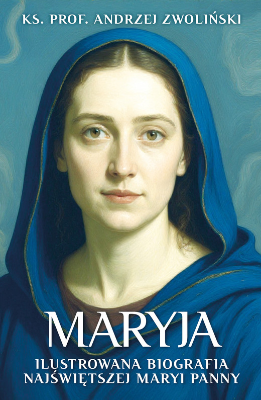 okładka Maryja. Ilustrowana biografia Najświętszej Maryi Panny ebook | epub, mobi | Andrzej Zwoliński