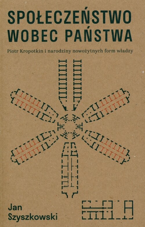 okładka Społeczeństwo wobec państwa Piotr Kropotkin i narodziny nowożytnych form władzy książka