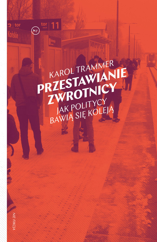 okładka Przestawianie zwrotnicy. Jak politycy bawią się koleją ebook | epub, mobi | Trammer Karol