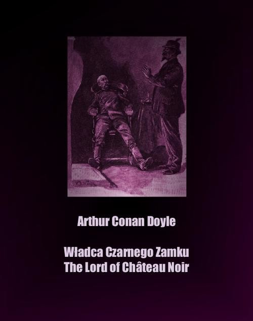 okładka Władca Czarnego Zamku. The Lord of Château Noir ebook | epub, mobi | Arthur Conan Doyle