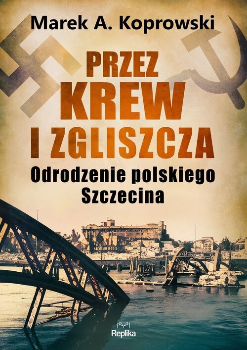 okładka Przez krew i zgliszcza książka | Marek A. Koprowski