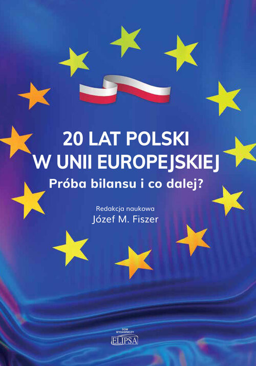 okładka 20 lat Polski w Unii Europejskiej. Próba bilansu i co dalej? książka