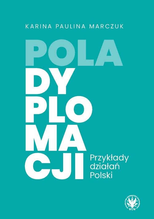okładka Pola dyplomacji. Przykłady działań Polski książka