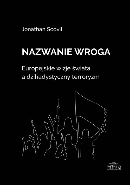 okładka Nazwanie wroga. Europejskie wizje świata a dżihadystyczny terroryzm książka