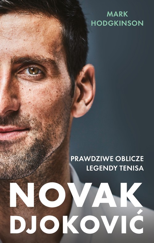 okładka Novak Djoković. Prawdziwe oblicze legendy tenisa książka | Mark Hodgkinson