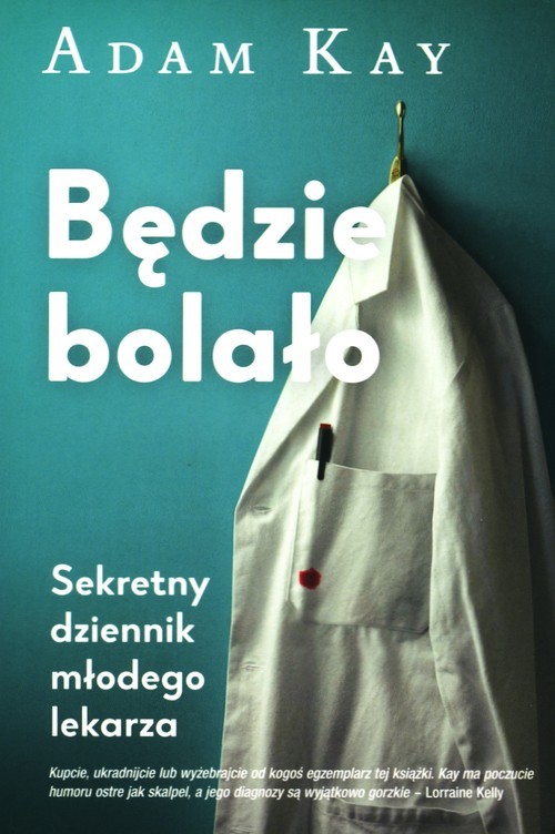 okładka Będzie bolało. Sekretny dziennik młodego lekarza książka | Adam Kay