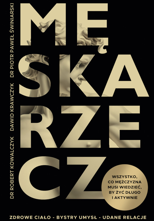 okładka Męska rzecz. Wszystko, co mężczyzna musi wiedzieć, by żyć długo i aktywnie ebook | epub, mobi | Rafał Kowalczyk, Krawczyk Dawid, Piotr Paweł Świniarski