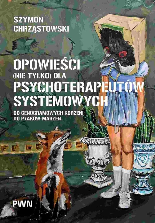okładka Opowieści (nie tylko) dla psychoterapeutów systemowych Od genogramowych korzeni do ptaków-marzeń książka | Szymon Chrząstowski