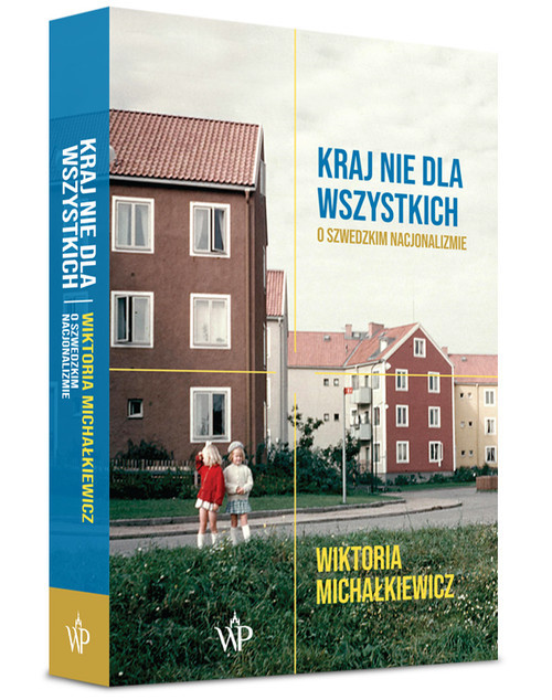 okładka Kraj nie dla wszystkich O szwedzkim nacjonalizmie książka | Wiktoria Michałkiewicz