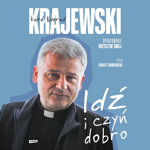 okładka Idź i czyń dobro audiobook | MP3 | Konrad Krajewski, Krzysztof Tadej
