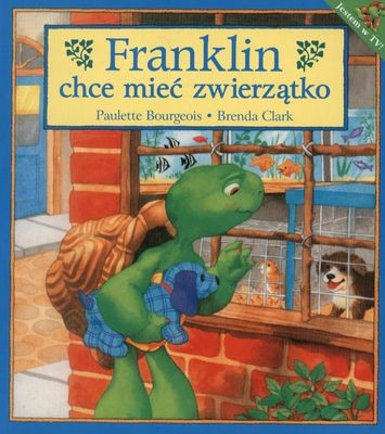 okładka Franklin chce mieć zwierzątko książka | Paulette Bourgeois