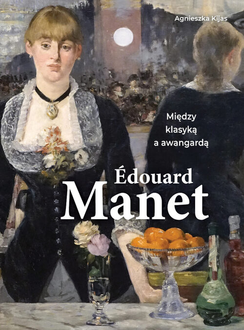 okładka Edouard Manet. Między klasyką a awangardą książka | Agnieszka Kijas