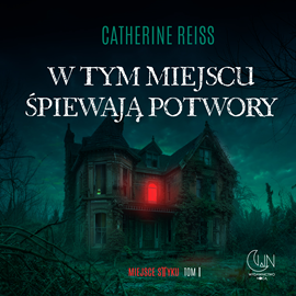 okładka W tym miejscu śpiewają potwory audiobook | MP3 | Catherine Reiss