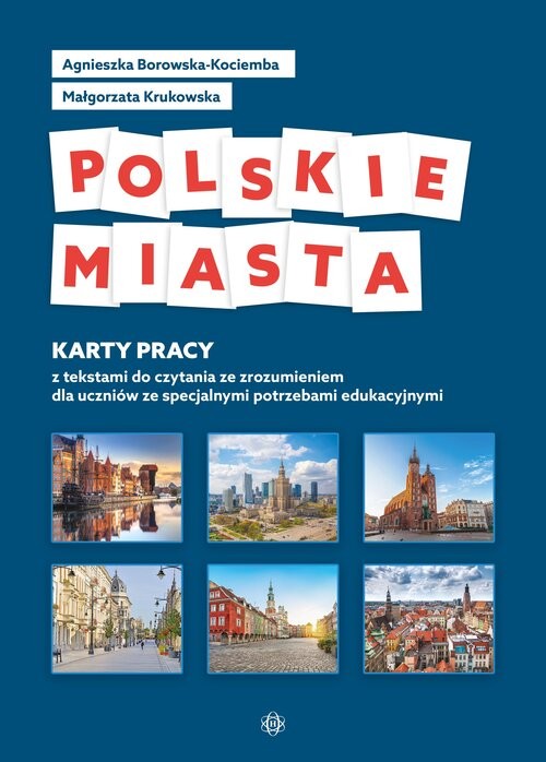 okładka Polskie miasta Karty pracy z tekstami do czytania ze zrozumieniem dla uczniów ze specjalnymi potrzebami edukacyjnym książka | Agnieszka Borowska-Kociemba, Małgorzata Krukowska