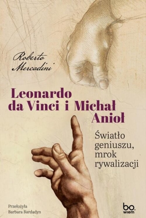okładka Leonardo da Vinci i Michał Anioł Światło geniuszu, mrok rywalizacji książka