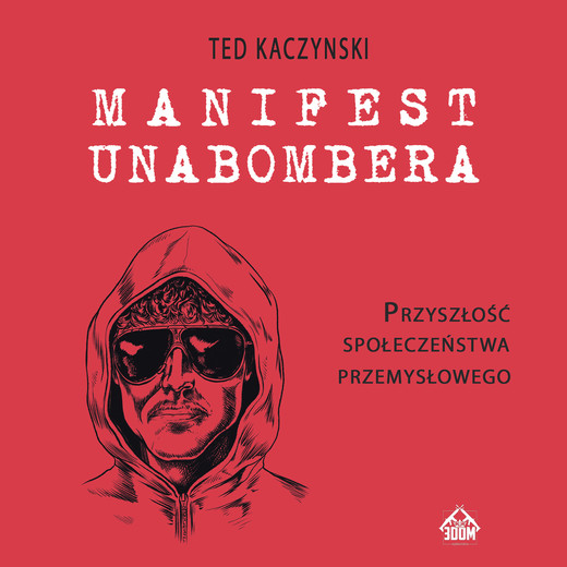 okładka Manifest Unabombera. Przyszłość społeczeństwa przemysłowego audiobook | MP3 | Ted Kaczynski