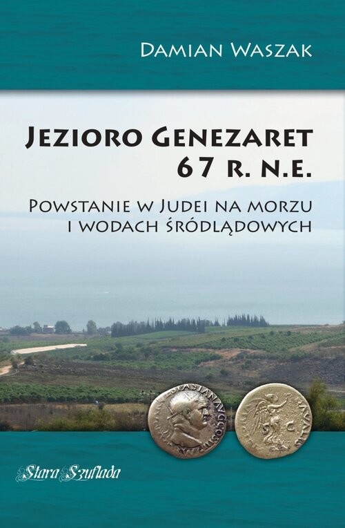 okładka Jezioro Genezaret 67 r.n.e. Powstanie w Judei na morzu i wodach śródlądowych książka | Waszak Damian