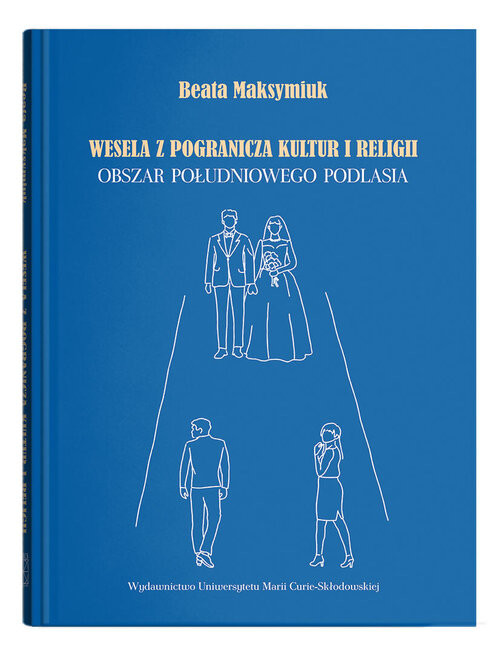 okładka Wesela z pogranicza kultur i religii. Obszar południowego Podlasia książka