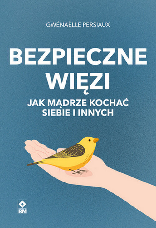 okładka Bezpieczne wiezi. Jak mądrze kochać siebie i innych książka