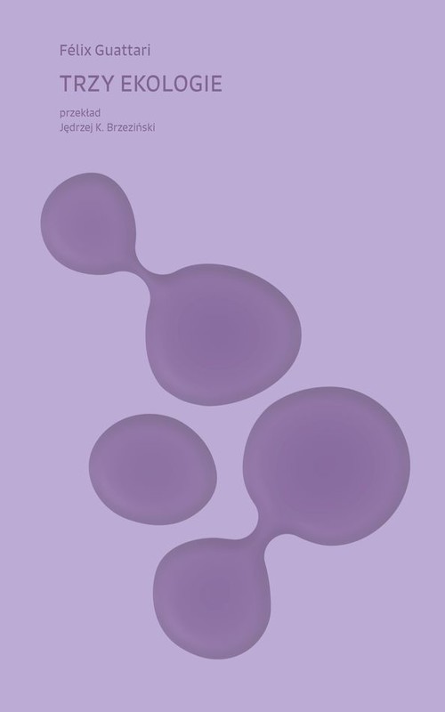 okładka Trzy ekologie książka | Felix Guattari