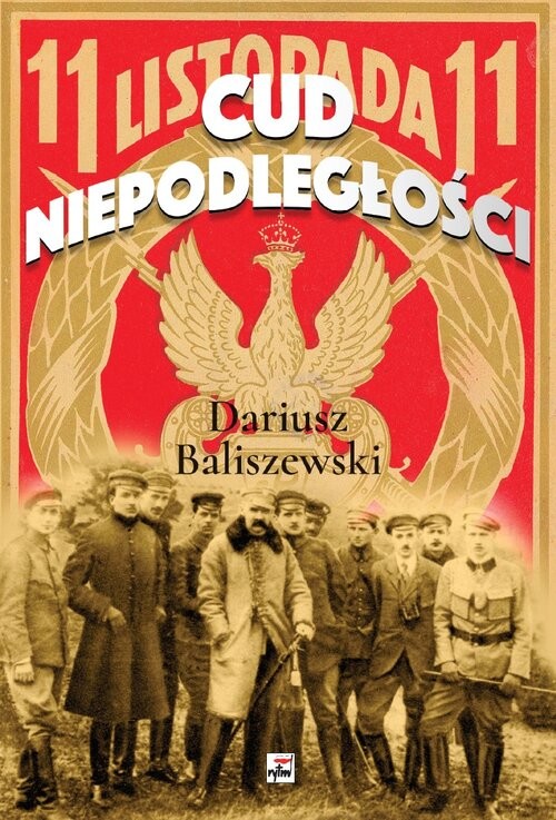 okładka Cud Niepodległości książka | Baliszewski Dariusz