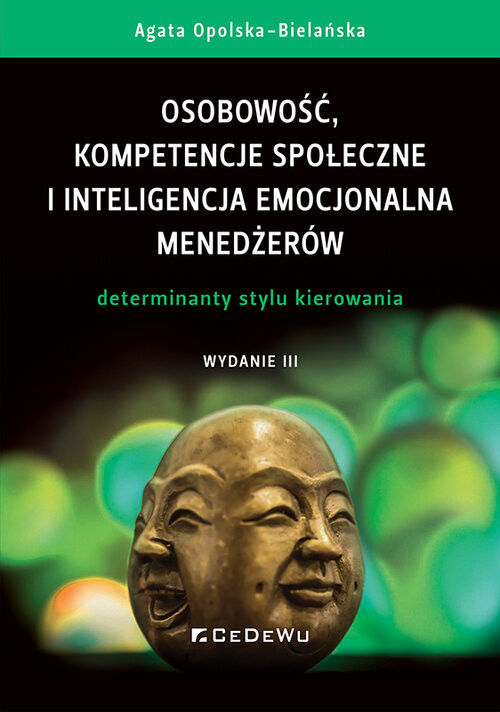 okładka Osobowość, kompetencje społeczne i inteligencja emocjonalna menedżerów. Determinanty stylu kierowani książka | Agata Opolska-Bielańska