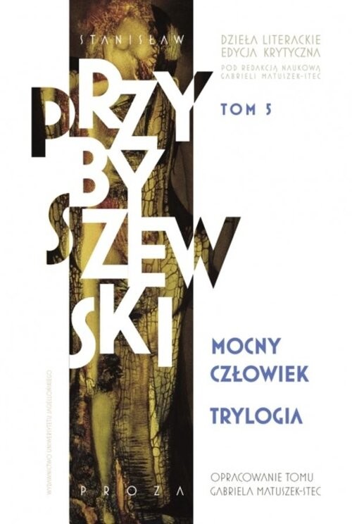 okładka Trylogia. Mocny człowiek Dzieła literackie. Edycja krytyczna. Tom 5 książka | M.Stanisław Przybyszewski