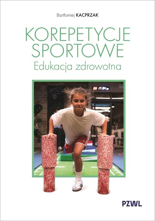 okładka Korepetycje sportowe. Edukacja zdrowotna książka | Bartłomiej Kacprzak