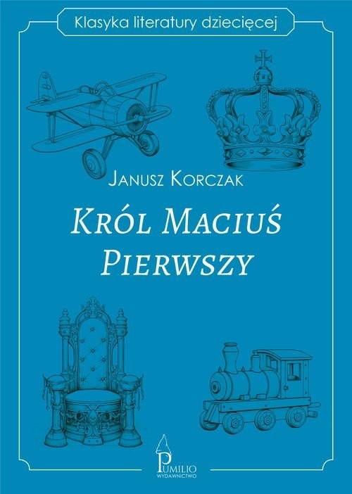 okładka Król Maciuś Pierwszy książka | Janusz Korczak