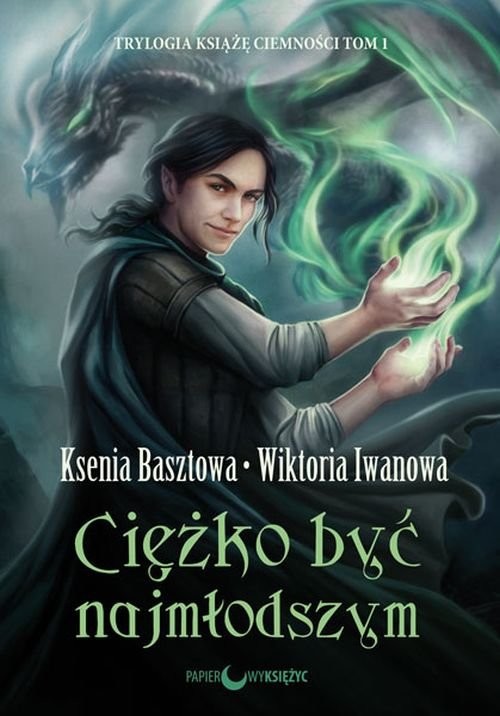 okładka Ciężko być najmłodszym Trylogia Książę Ciemności Tom 1 książka | Ksenia Basztowa, Wiktoria Iwanowa