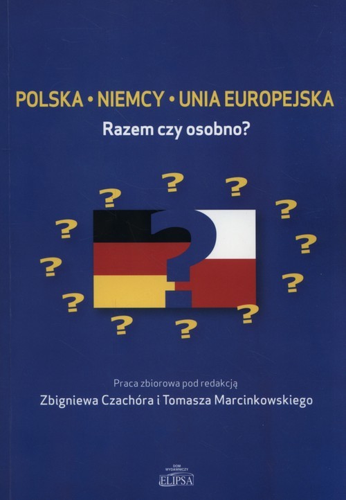 okładka Polska Niemcy Unia Europejska Razem czy osobno? książka