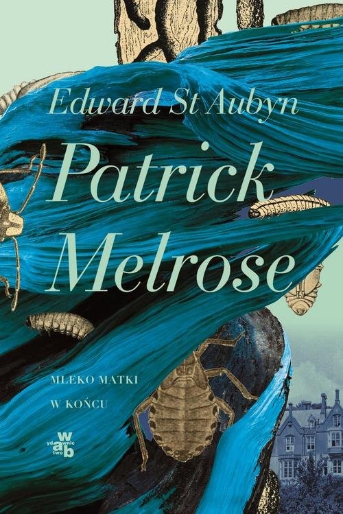 okładka Patrick Melrose Mleko matki W końcu książka | Edward St Aubyn