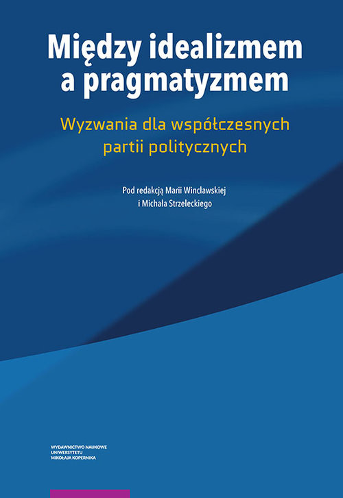 okładka Między idealizmem a pragmatyzmem Wyzwania dla współczesnych partii politycznych książka