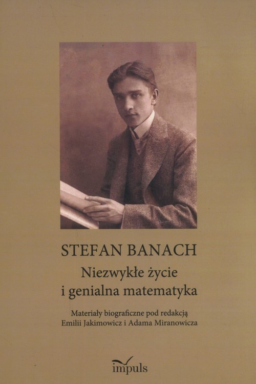 okładka Stefan Banach Niezwykłe życie i genialna matematyka książka | Emilia Jakimowicz, Adam Miranowicz