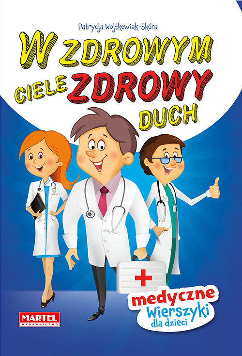 okładka W zdrowym ciele zdrowy duch medyczne wierszyki dla dzieci książka | Patrycja Wojtkowiak-Skóra