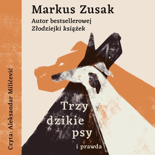 okładka Trzy dzikie psy i prawda audiobook | MP3 | Markus Zusak