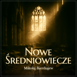 okładka Nowe średniowiecze audiobook | MP3 | Bierdiajew Mikołaj