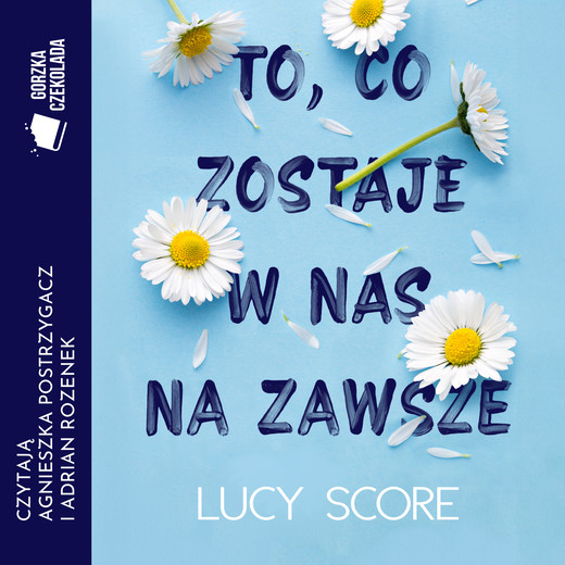 okładka To, co zostaje w nas na zawsze audiobook | MP3 | Lucy Score
