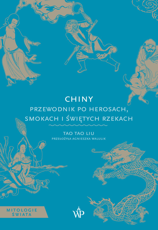 okładka Chiny. Przewodnik po herosach, smokach i świętych rzekach ebook | epub, mobi | Tao Tao Liu