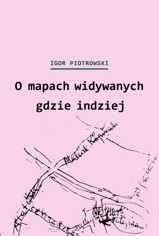 okładka O mapach widywanych gdzie indziej ebook | epub, mobi | Igor Piotrowski