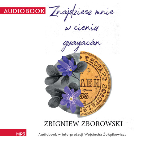 okładka Znajdziesz mnie w cieniu guayacán audiobook | MP3 | Zbigniew Zborowski
