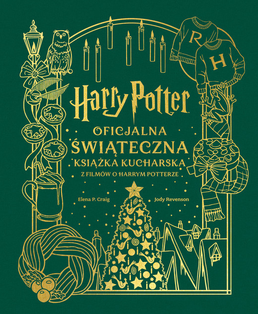 okładka Harry Potter. Oficjalna świąteczna książka kucharska z filmów o Harrym Potterze ebook | pdf | Elena Craig, Natalia Hipnarowicz-Kostyrka, Jody Revenson