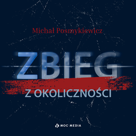 okładka Zbieg z okoliczności audiobook | MP3 | Posmykiewicz Michał
