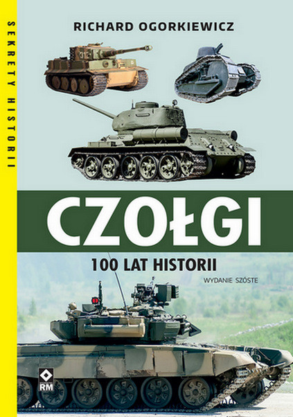 okładka Czołgi. 100 lat historii wyd. 6 książka | Richard Ogorkiewicz