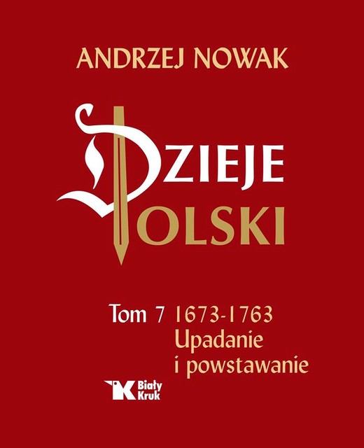 okładka Dzieje Polski. Upadanie i powstawanie 1673-1763. Tom 7 książka | Andrzej Nowak