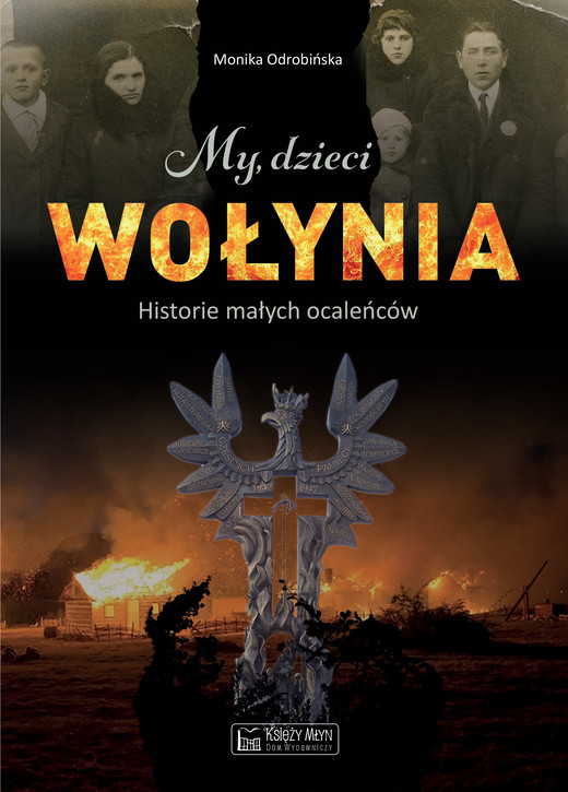 okładka My, dzieci Wołynia. historie małych ocaleńców książka | Odrobińska Monika