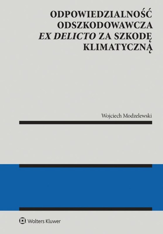 okładka Odpowiedzialność odszkodowawcza ex delicto za szkodę klimatyczną książka | Wojciech Modzelewski