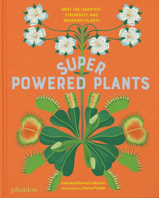 okładka Superpowered Plants. Meet the Smartest, Strongest, and Sneakiest Plants książka | Soledad RomeroMariño