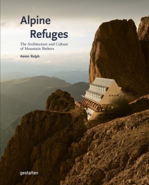 okładka Alpine Refuges. The Architecture and Culture of Mountain Shelters książka