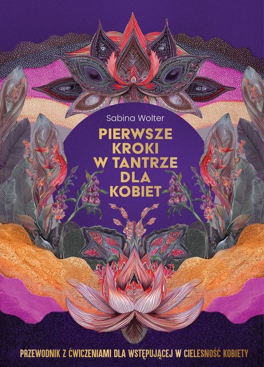 okładka Pierwsze kroki w tantrze dla kobiet. Przewodnik z ćwiczeniami dla wstępującej w cielesność kobiety książka